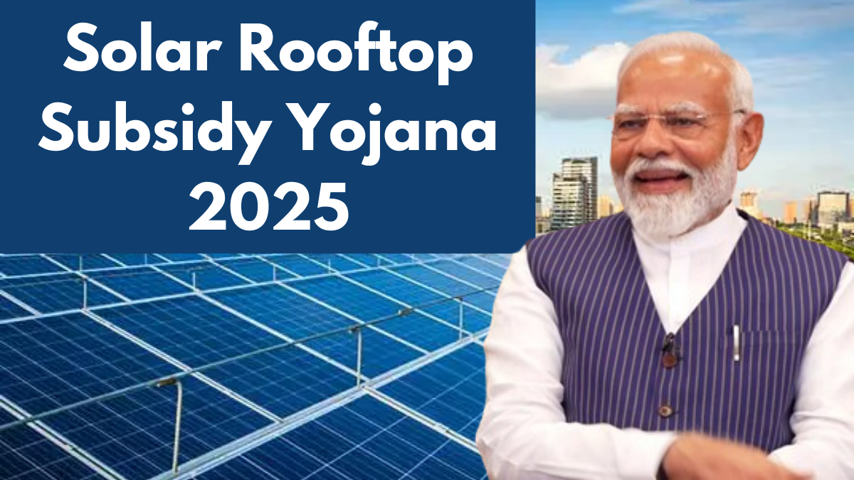 Solar Rooftop Subsidy Yojana 2025: Get ₹78,000 Benefit & Free Electricity – Apply Now