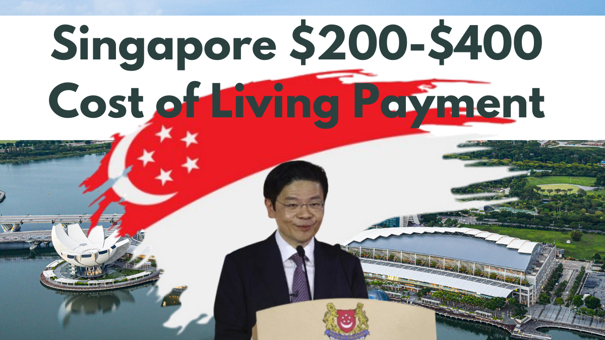 Singapore $200-$400 Cost of Living Payment, Check Payout Details and Eligibility