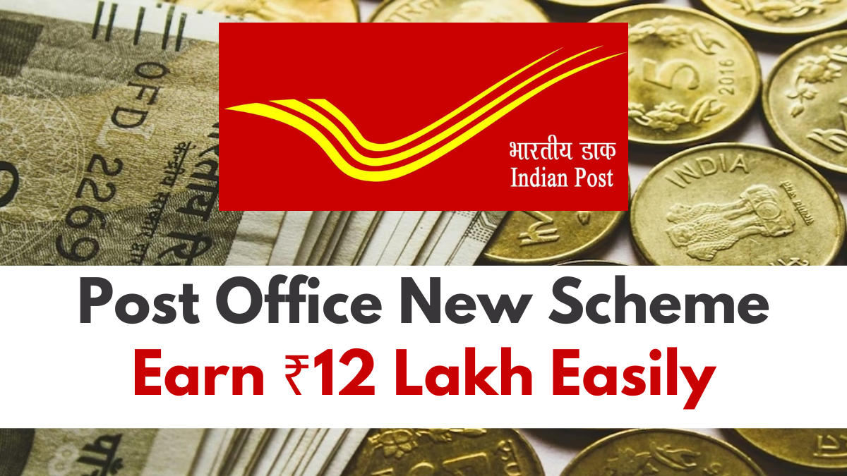 Post Office New Scheme: Earn ₹12 Lakh Easily – Check Plans, Eligibility & How to Apply