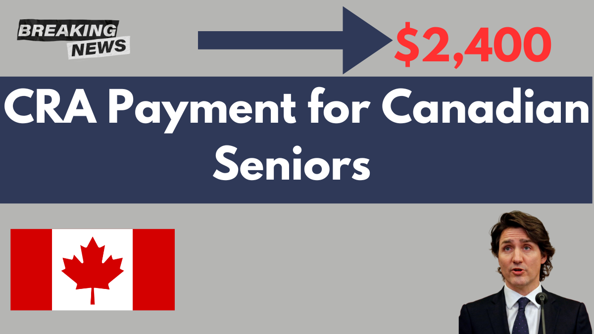 $2,400 CRA Payment for Canadian Seniors in February – Check Eligibility, Payment Date & How to Claim