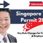 Singapore Work Permit 2025: Key Rule Changes for Foreign Workers & Employers