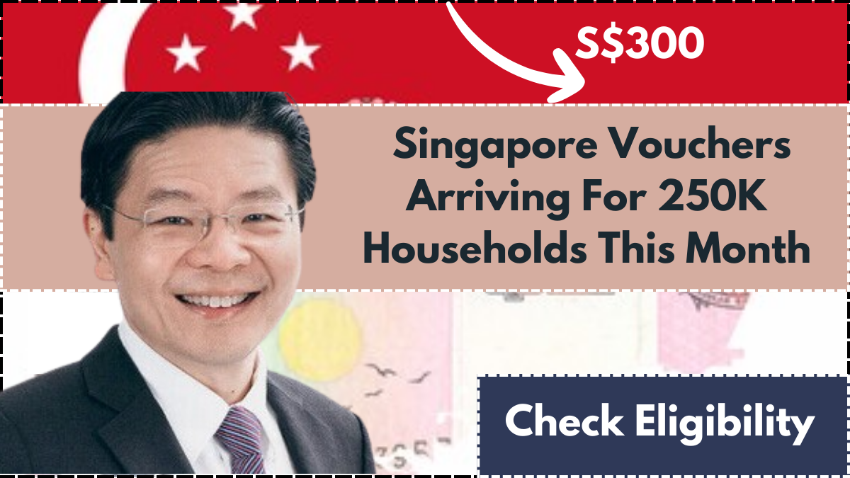 S$300 Singapore Vouchers Arriving For 250K Households This Month – Check Eligibility & Who Qualifies & How to Redeem