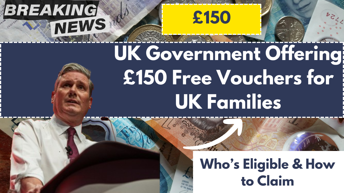 UK Government Offering £150 Free Vouchers for UK Families- Who’s Eligible & How to Claim