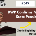 DWP Confirms £549 Weekly State Pension, Check Eligibility & Payment Dates