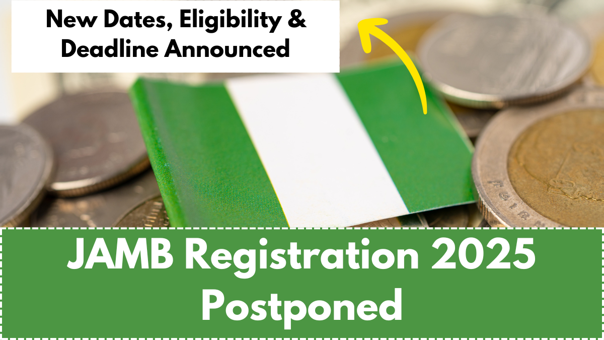 JAMB Registration 2025 Postponed: New Dates, Eligibility & Deadline Announced