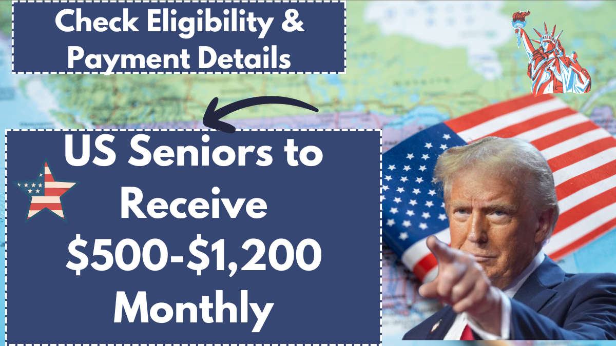 US Seniors to Receive $500-$1,200 Monthly – Check Eligibility & Payment Details