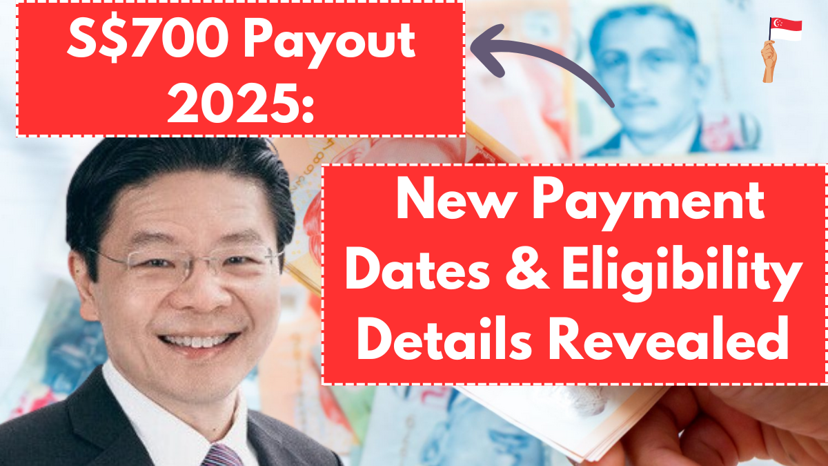 S$700 Payout 2025: New Payment Dates & Eligibility Details Revealed