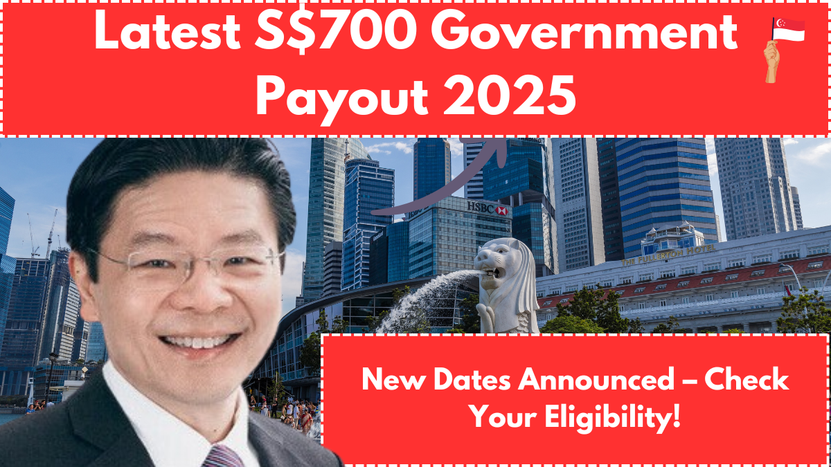 Latest S$700 Government Payout 2025: New Dates Announced – Check Your Eligibility!