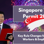 Singapore Work Permit 2025: Key Rule Changes for Foreign Workers & Employers