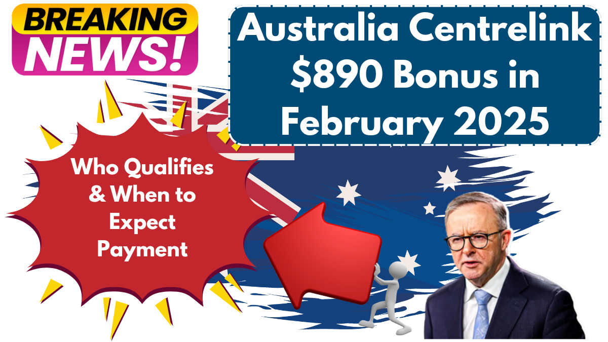 Australia Centrelink $890 Bonus in February 2025 – Who Qualifies & When to Expect Payment Centrelink $890 Bonus February 2025 – Check Eligibility & Payout Dates