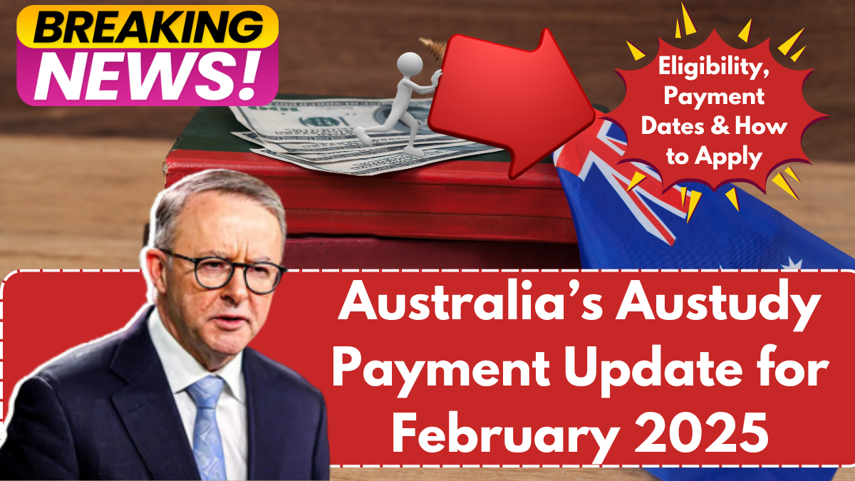 Australia’s Austudy Payment Update for February 2025 – Eligibility, Payment Dates & How to Apply