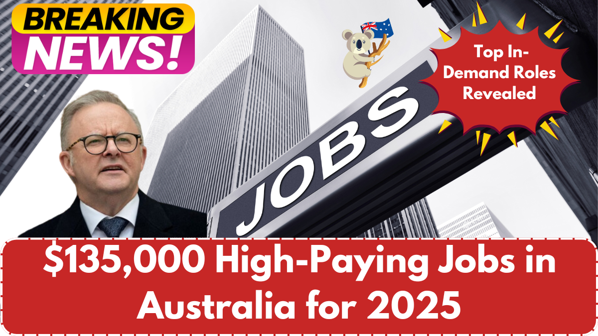 $135,000 High-Paying Jobs in Australia for 2025 – Top In-Demand Roles Revealed