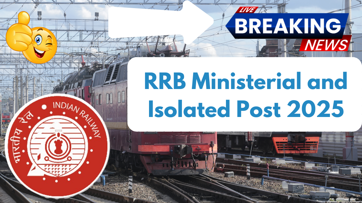 RRB Ministerial and Isolated Post 2025 – Eligibility Criteria & Submission Details!