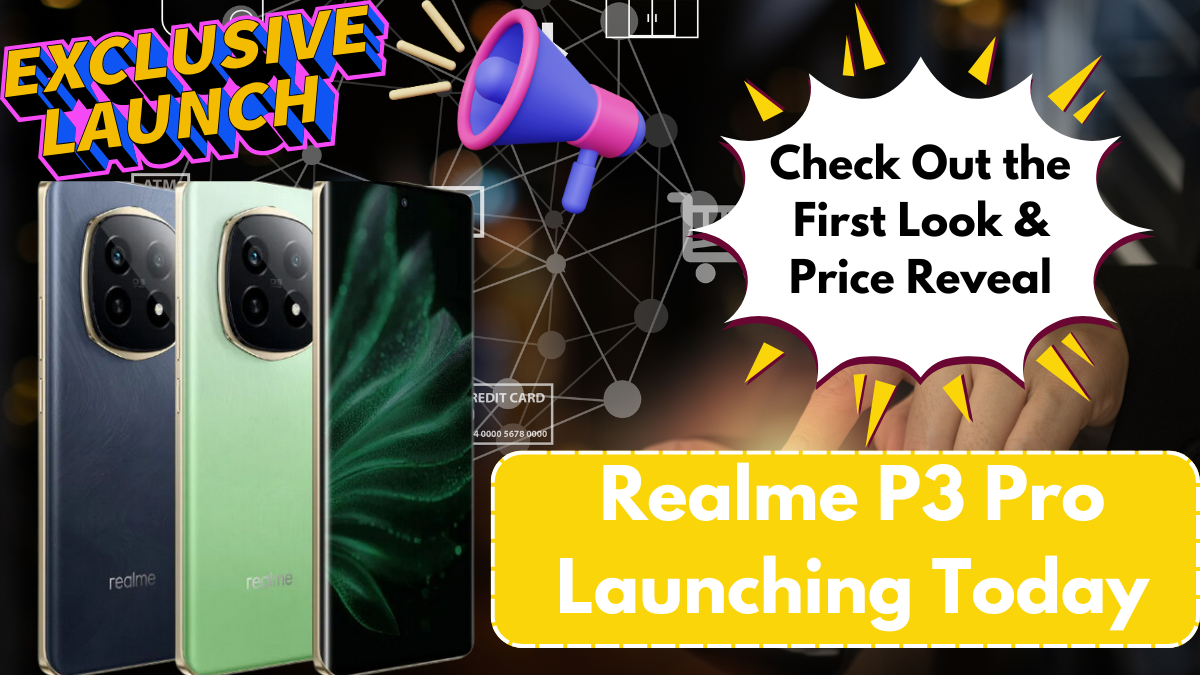 Realme P3 Pro Launching Today – Check Out the First Look & Price Reveal