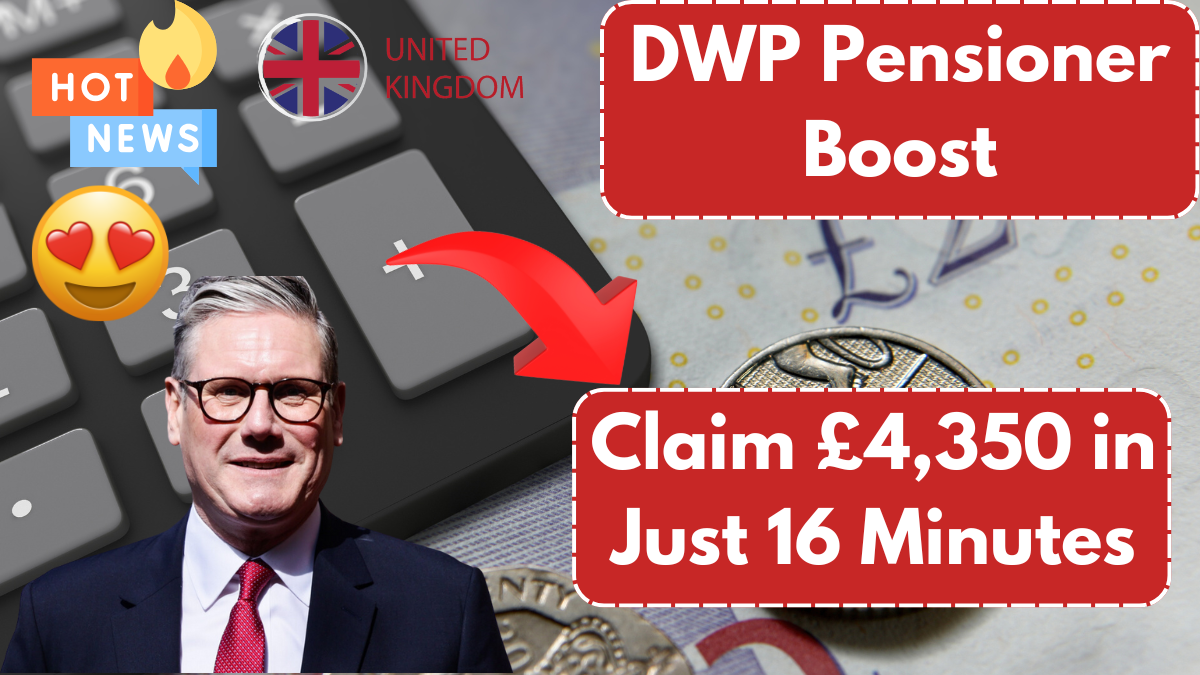 UK Claim £4,350 in Just 16 Minutes! DWP Pensioner Boost– How to Apply, Check Here