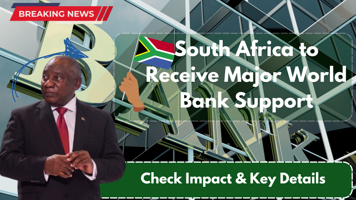 South Africa to Receive Major World Bank Support, Check Impact & Key Details