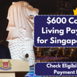 $600 Cost of Living Payment for Singaporeans – Check Eligibility and Payment Date