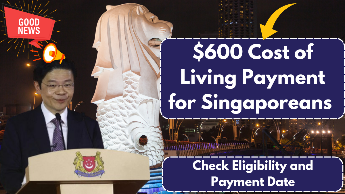 $600 Cost of Living Payment for Singaporeans – Check Eligibility and Payment Date