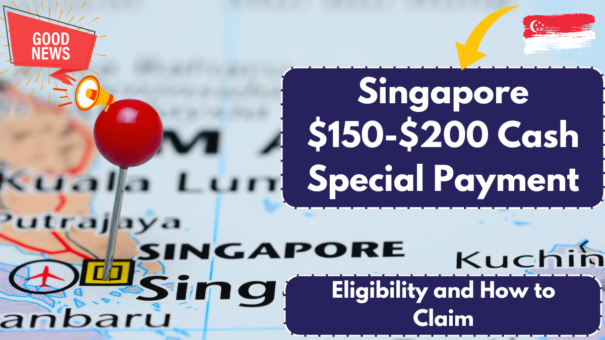 Singapore $150-$200 Cash Special Payment – Eligibility and How to Claim