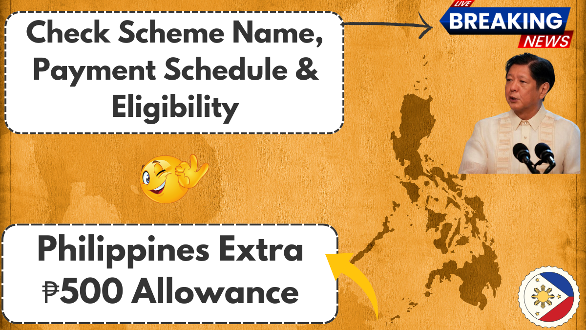 Philippines Extra ₱500 Allowance – Check Scheme Name, Payment Schedule & Eligibility