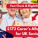 £173 Carer’s Allowance for UK Seniors – Fact Check & Eligibility Details