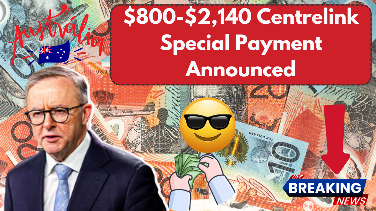 $800-$2,140 Centrelink Special Payment Announced – Check Eligibility & Payment Dates