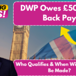 DWP Owes £500M in Back Pay – Who Qualifies & When Will Payments Be Made?