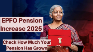 EPFO Pension Increase 2025: Check How Much Your Pension Has Grown
