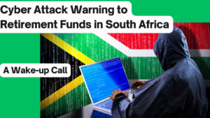 Cybersecurity Risks to South African Retirement Funds