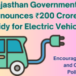 Rajasthan Announces ₹200 Crore Subsidy for Electric Vehicles: Everything You Need to Know