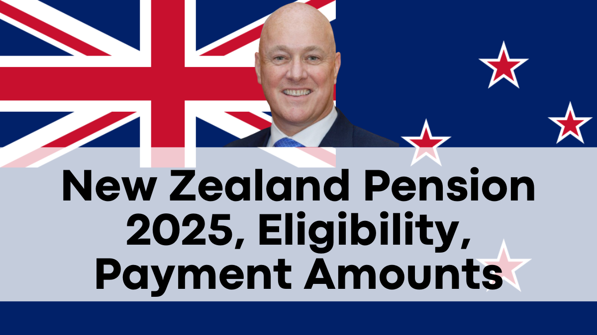 New Zealand Pension 2025, Eligibility, Payment Amounts, and Key Dates