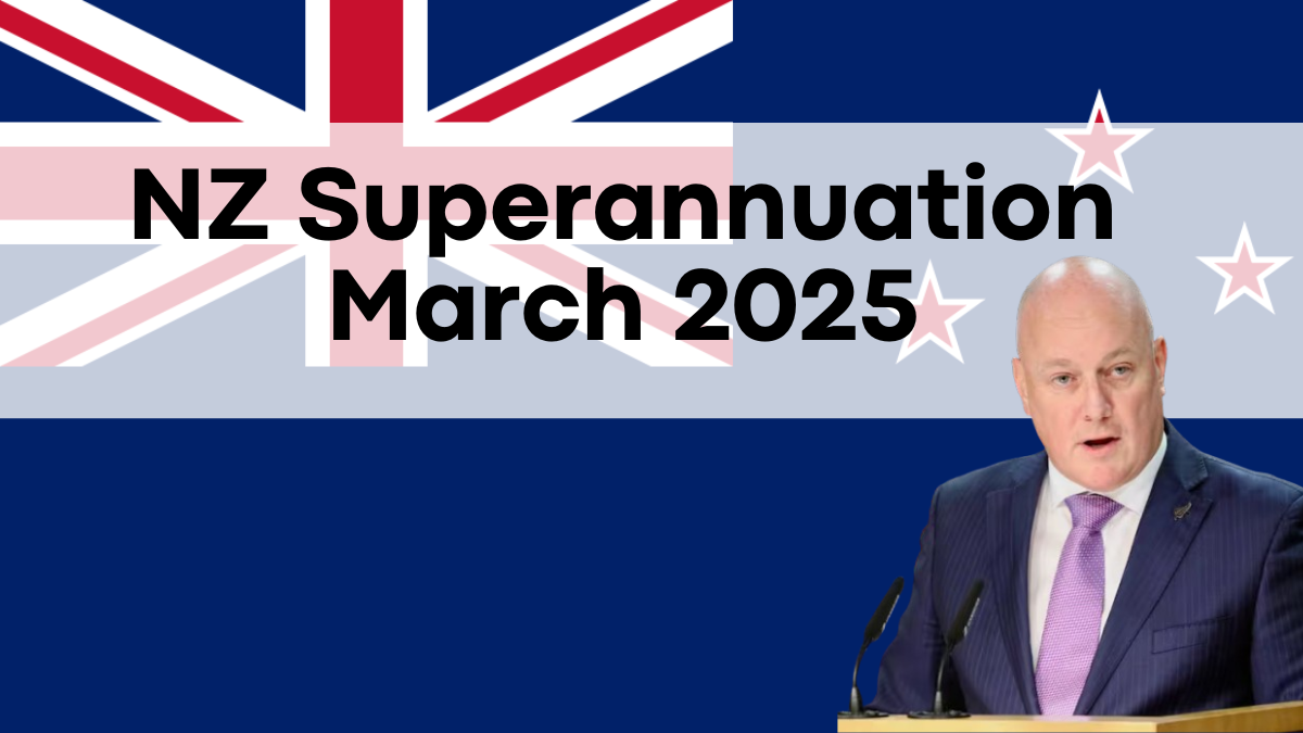 NZ Superannuation March 2025, Key Dates, Eligibility, and Payment Details