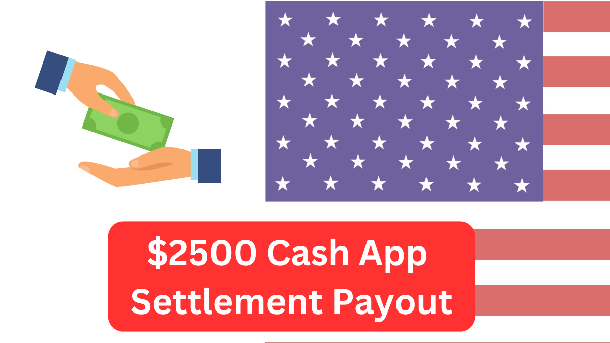 $2,500 Cash App Class Action Settlement: Everything You Need to Know