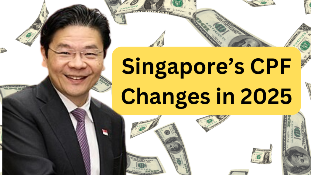 Singapore’s CPF Changes in 2025: What You Need to Know