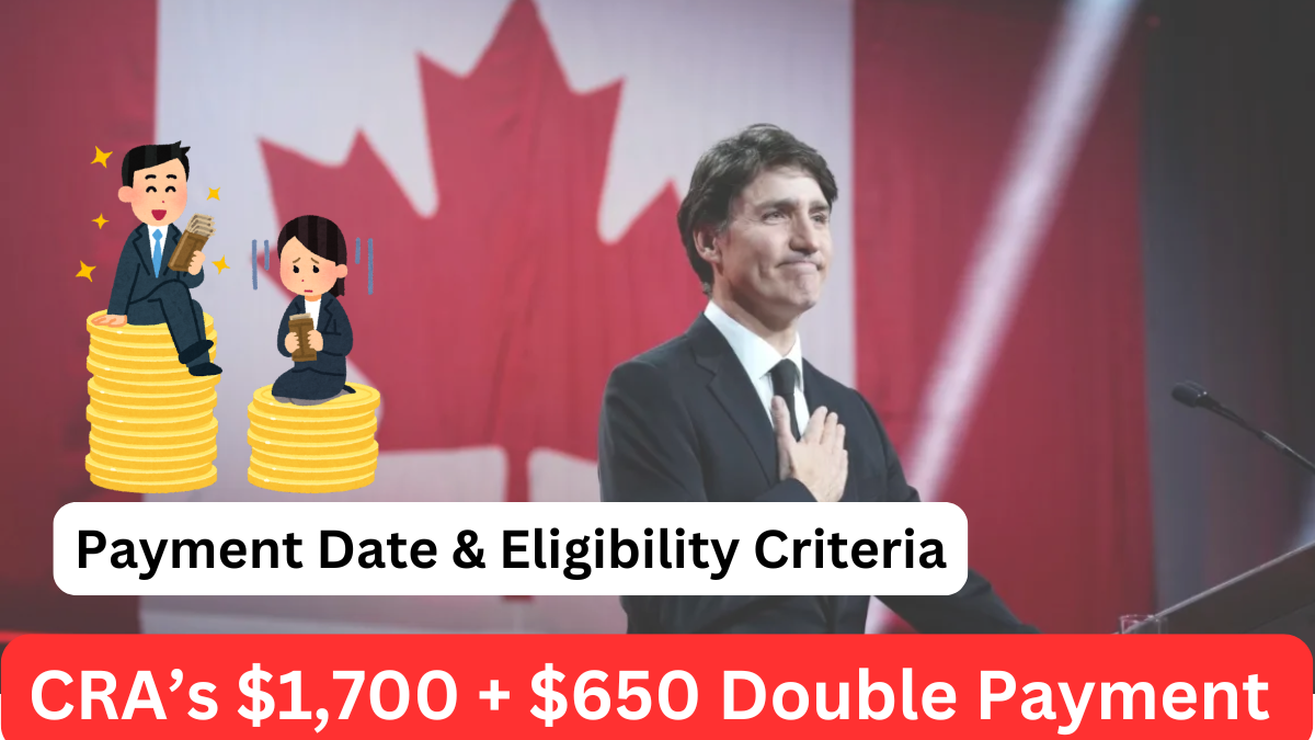 A Comprehensive Guide to the CRA’s $1,700 + $650 Double Payment in March 2025: Eligibility Criteria and How to Receive Your Funds