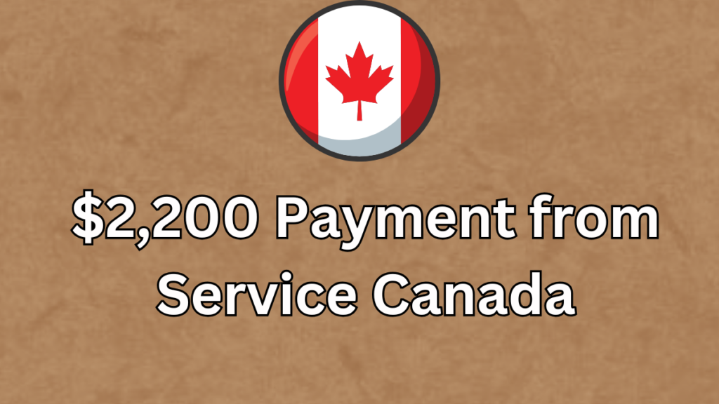 Understanding the $2,200 Payment from Service Canada