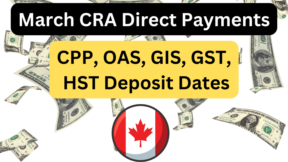 CRA Direct Deposit Schedule and Key Payments for March 2025: Everything You Need to Know