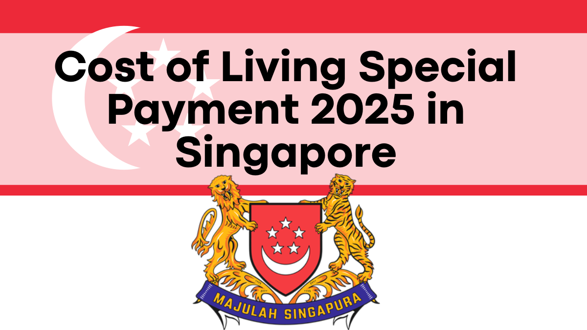 Cost of Living Special Payment 2025 in Singapore, Check Eligibility and Key Insights