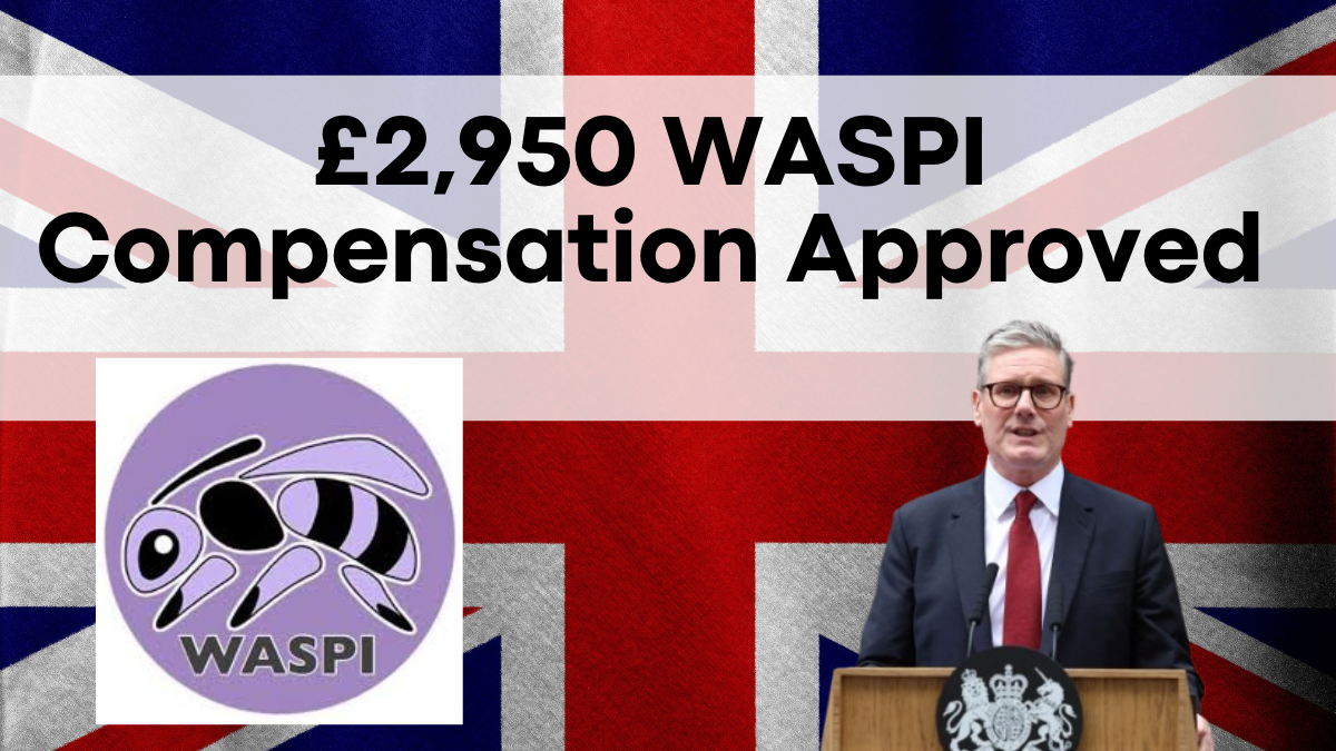 £2,950 WASPI Compensation Approved, Essential Information for Eligible Women