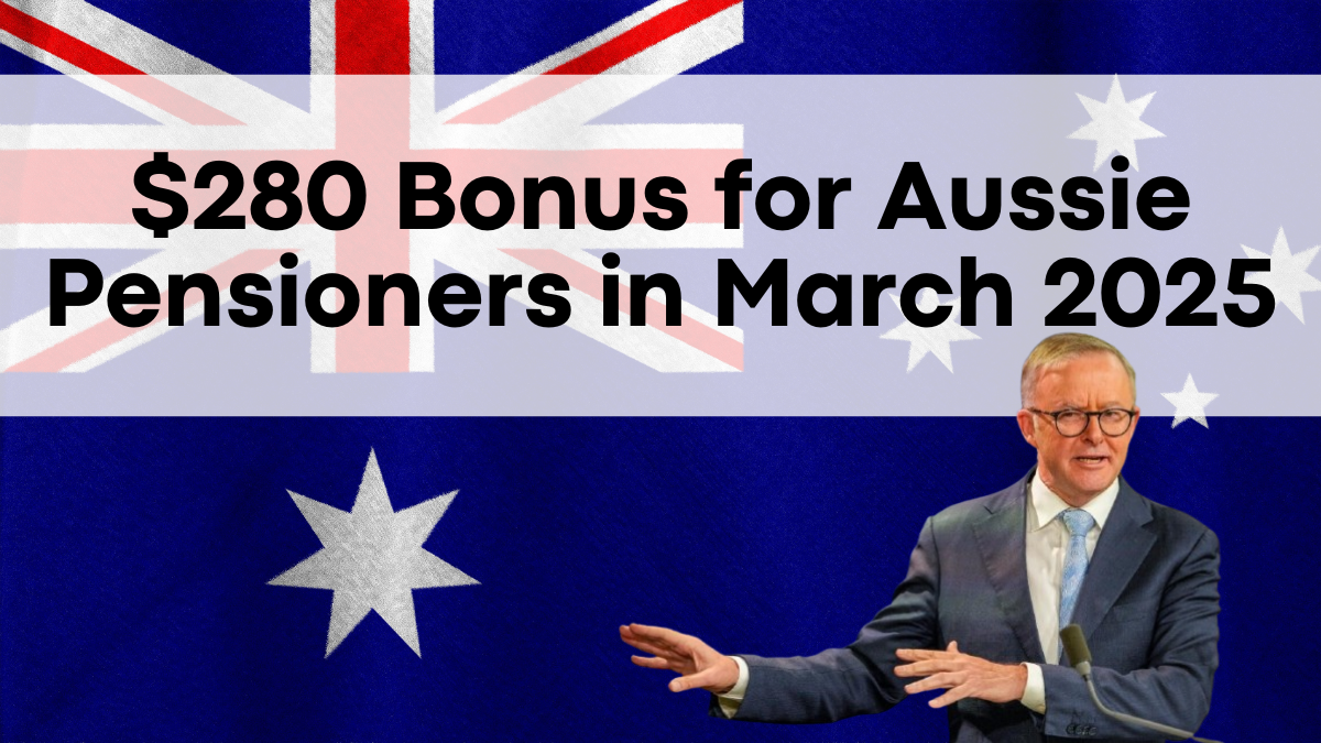 $280 Bonus for Aussie Pensioners in March 2025, Payment Dates Inside!