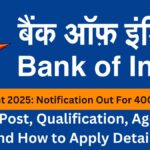 BOI Recruitment 2025: Notification Out for 400 Posts – Check Eligibility, Age Limit, Application Process & Important Dates