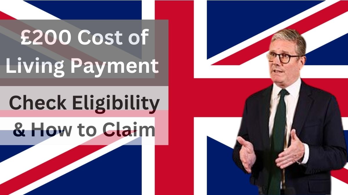 £200 Cost of Living Payment – February 2025 Update: Check Eligibility, Application & Support Guide