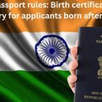 New Passport Rules 2025: Birth certificate now mandatory for applicants born after this date; what are other key changes?