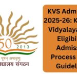 KVS Admissions 2025-26: Kendriya Vidyalaya Fees, Eligibility, Admission Process & Key Guidelines