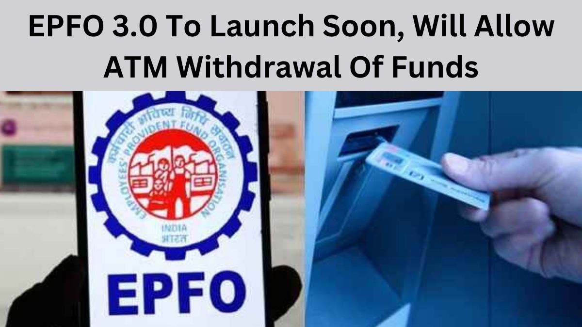 EPFO 3.0 to Launch Soon: ATM Withdrawals, Banking-Like Features & Major Reforms