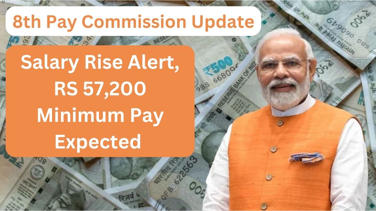 8th Pay Commission Update: Salary Rise Alert, RS 57,200 Minimum Pay Expected