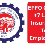 EPFO Offers ₹7 Lakh Insurance To Employees: Check Eligibility, Benefits and Claim Process