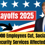 SSA Layoffs 2025 – 7,000 Employees Cut, Social Security Services Affected