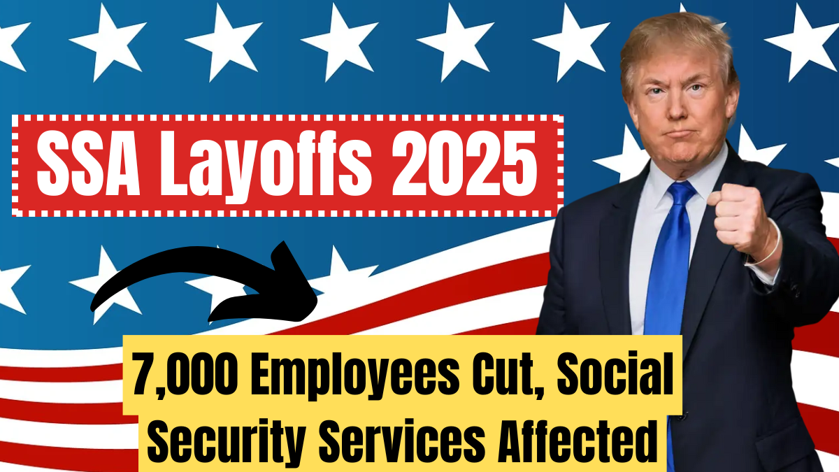 SSA Layoffs 2025 – 7,000 Employees Cut, Social Security Services Affected