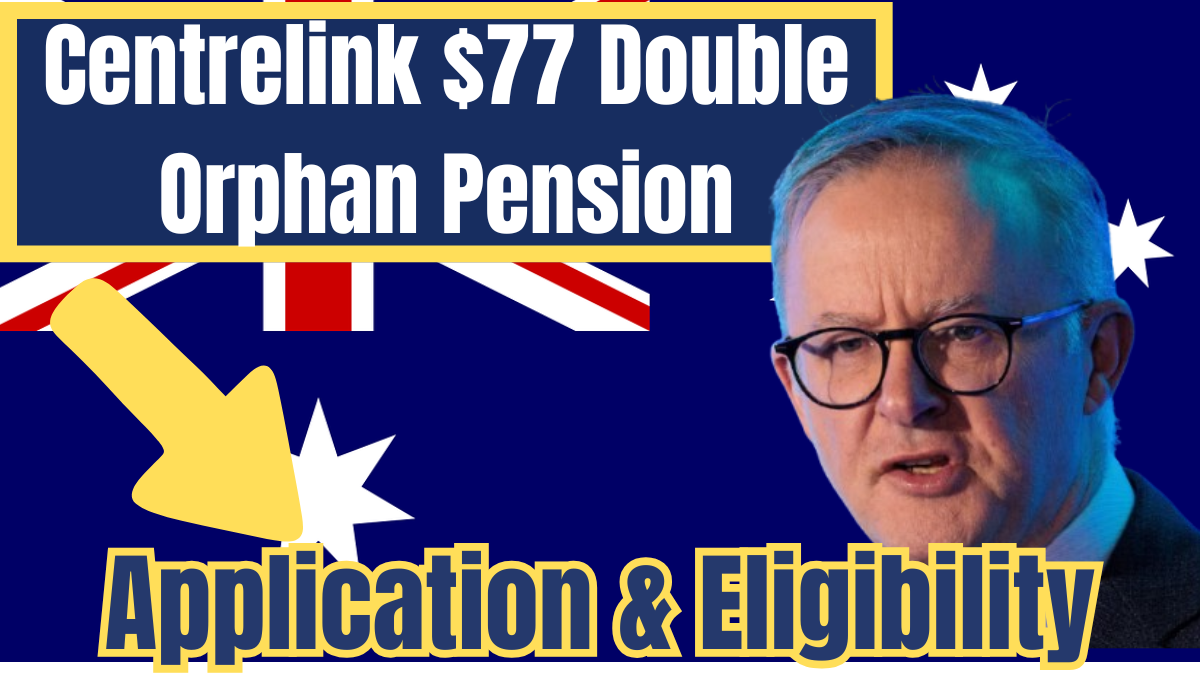 Centrelink $77 Double Orphan Pension